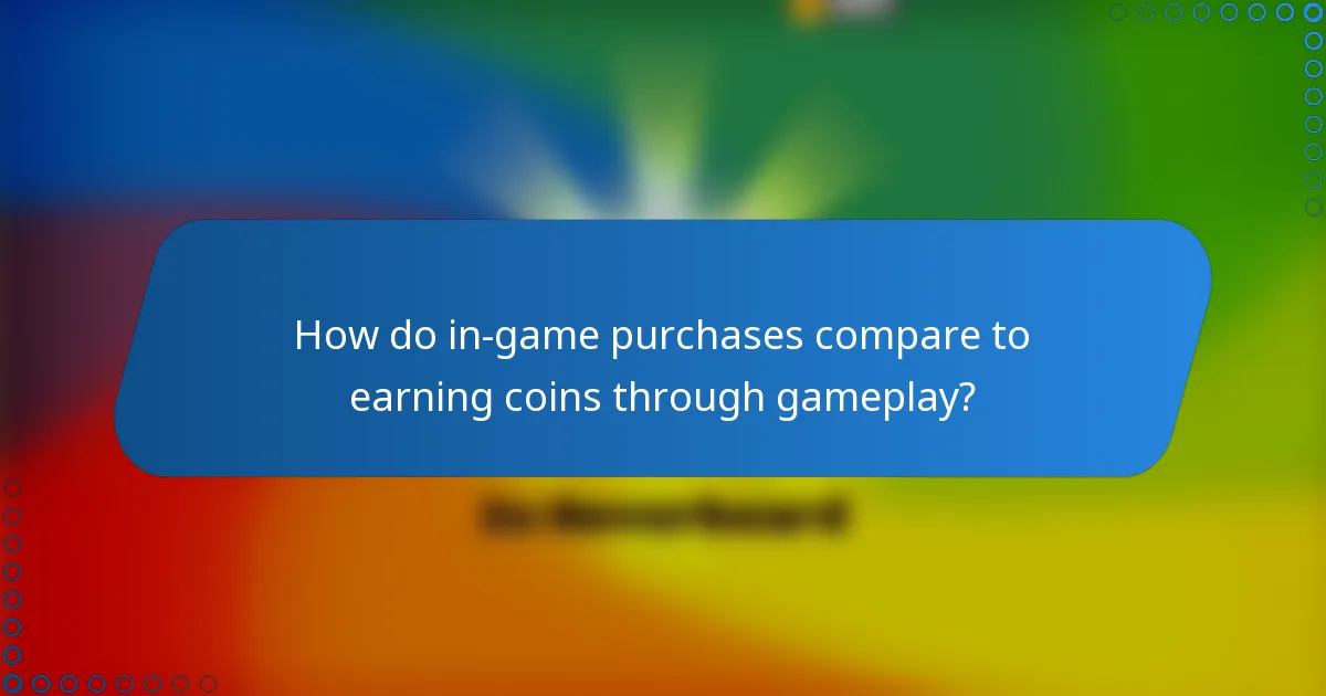 How do in-game purchases compare to earning coins through gameplay?