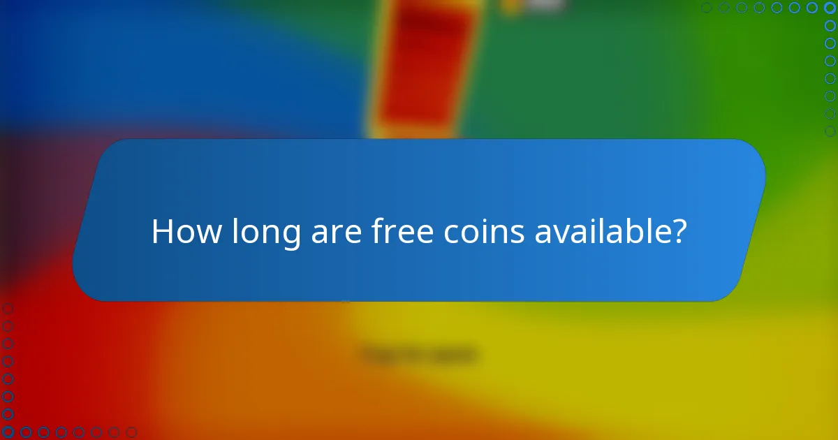 How long are free coins available?