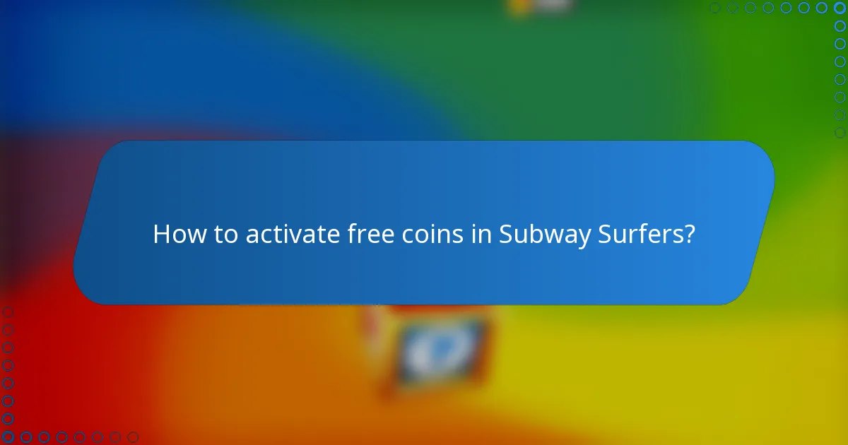 How to activate free coins in Subway Surfers?