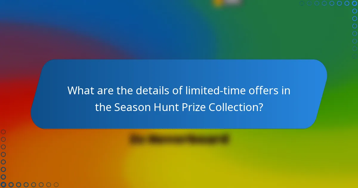 What are the details of limited-time offers in the Season Hunt Prize Collection?