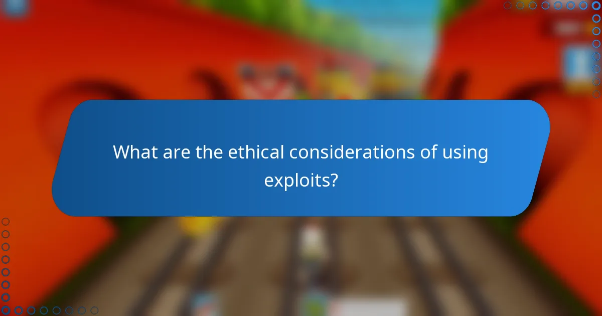 What are the ethical considerations of using exploits?