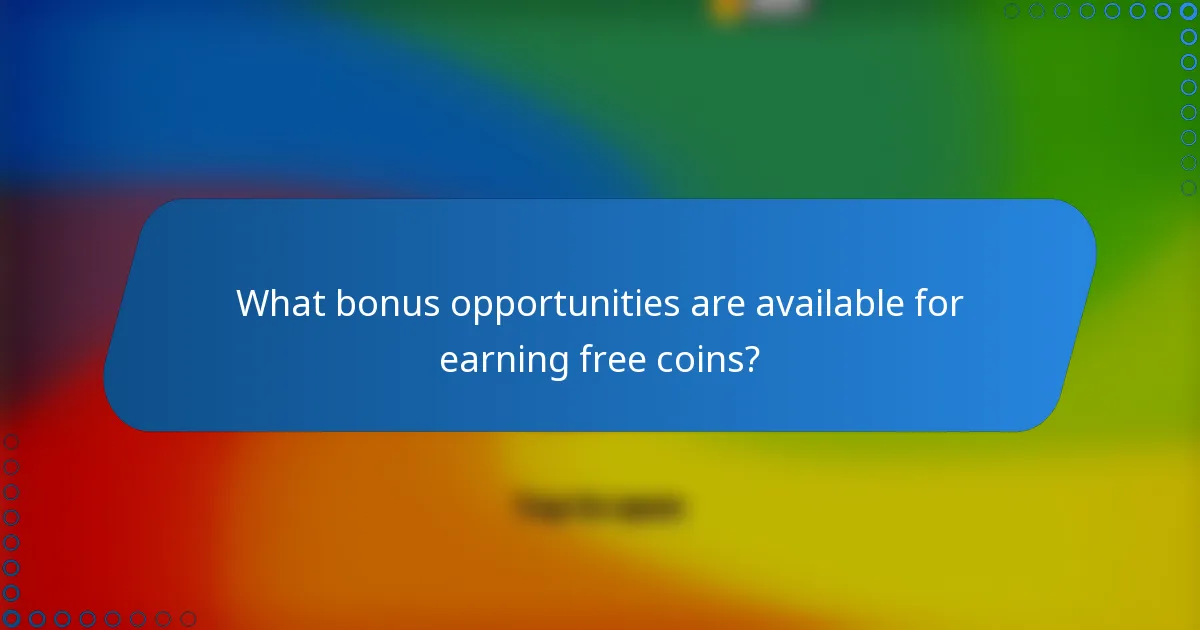 What bonus opportunities are available for earning free coins?
