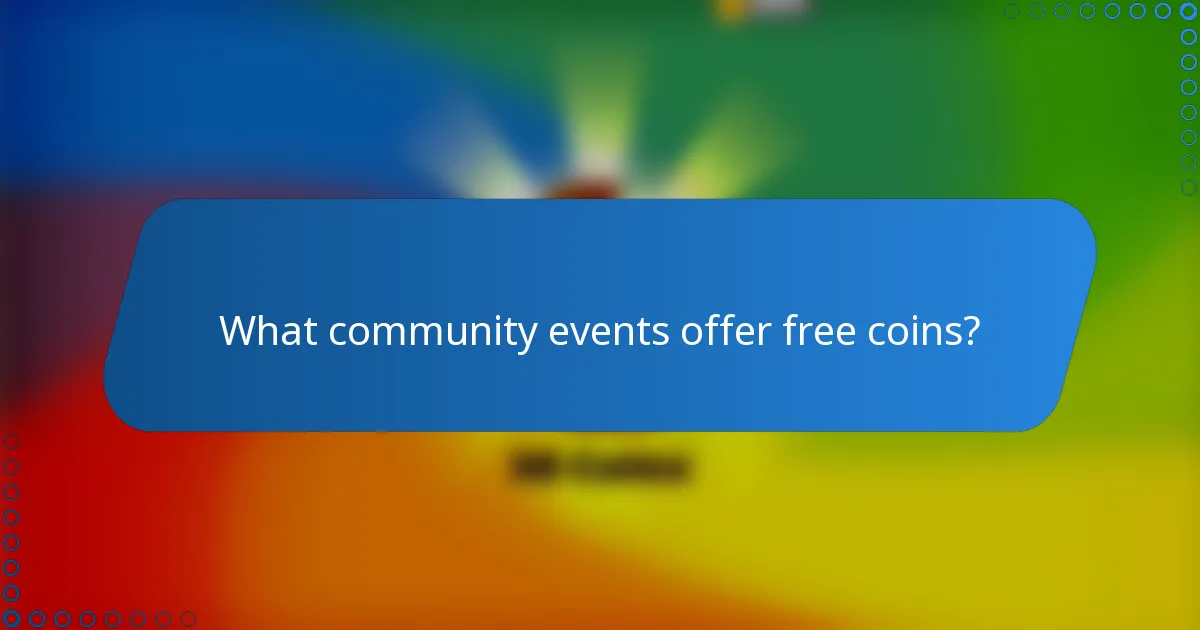 What community events offer free coins?