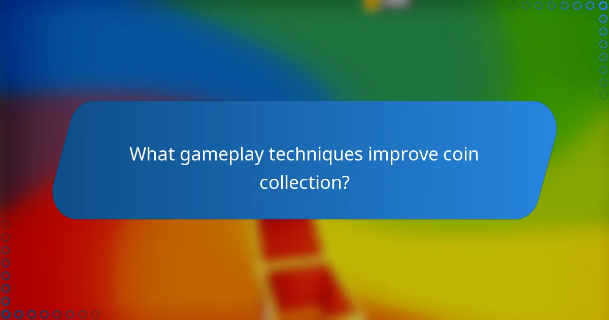 What gameplay techniques improve coin collection?