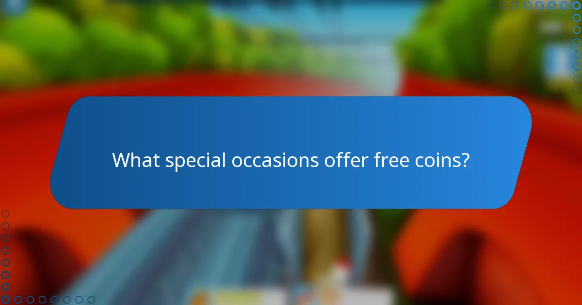 What special occasions offer free coins?