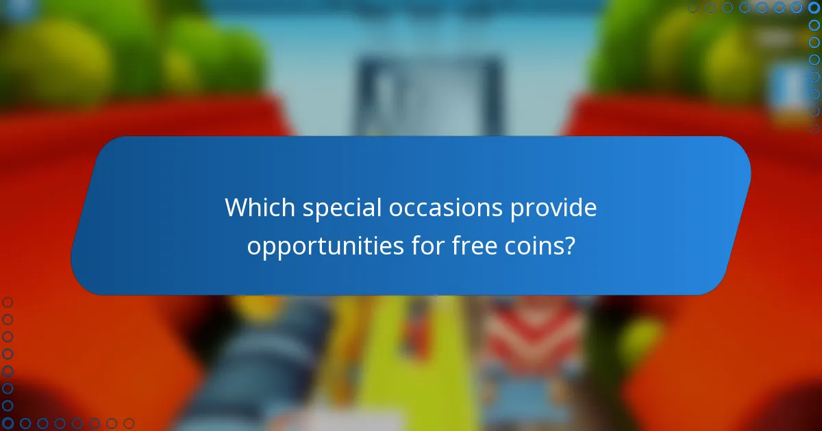 Which special occasions provide opportunities for free coins?